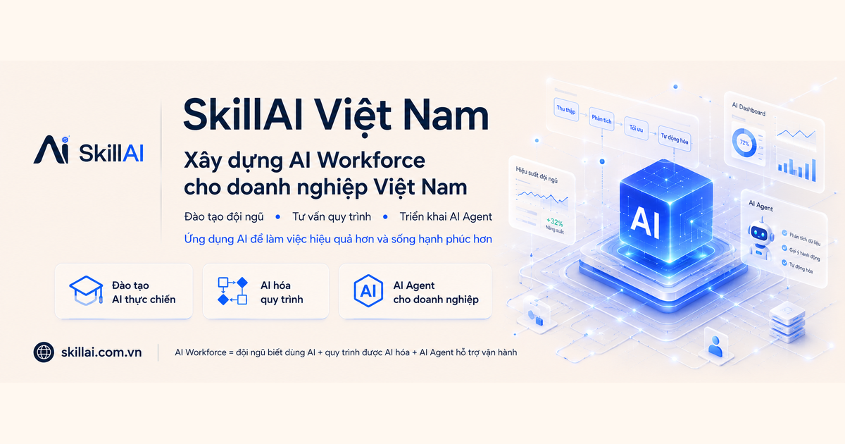 Skillai SkillAI Việt Nam | Xây dựng AI Workforce cho doanh nghiệp Việt Nam
